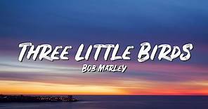 Three Little Birds Lyrics - Bob Marley - Lyric Top Song