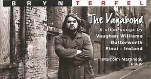 Bryn Terfel, Malcolm Martineau - The Vagabond & Other Songs By Vaughan Williams, Butterworth, Finzi, Ireland