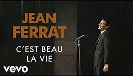 Jean Ferrat - C'est beau la vie (Audio Officiel)