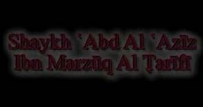 Biografie | Shaykh 'Abd Al 'Aziz Ibn Marzuq Al Tarifi