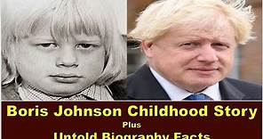 Boris Johnson Childhood Story Plus Untold Biography Facts