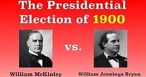The American Presidential Election of 1900