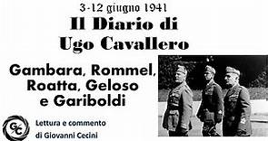 3-12 giugno 1941 - Il Diario di Ugo Cavallero - Gambara, Rommel, Roatta, Geloso e Gariboldi