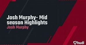 Josh Murphy- Mid season Highlights