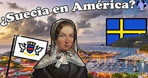 Saint Barth: De colonia sueca a paraíso francés | La colonización sueca de América