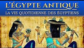 La vie quotidienne des égyptiens dans l'Egypte Antique | Documentaire Histoire, Société
