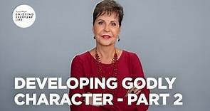 Developing Godly Character - Pt 2 | Joyce Meyer | Enjoying Everyday ...