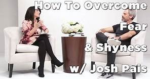 How to Overcome Fear & Shyness with Josh Pais