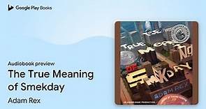 The True Meaning of Smekday by Adam Rex · Audiobook preview