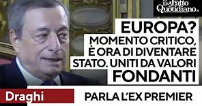 Draghi: “Momento critico per l'Europa, è tempo di diventare Stato. Uniti i da valori fondanti"