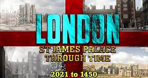 London: St James Palace Through Time (2021-1450)