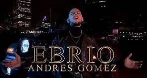 Andrés Gómez - EBRIO (official video)