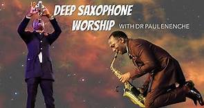 Deep Saxophone Worship By Dr Paul Enenche (Non-Stop)