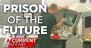 Exclusive look inside the jail of the future | A Current Affair Australia 2018