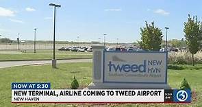 VIDEO: New terminal, airline announced at Tweed New Haven Airport