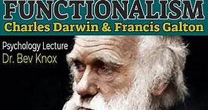Functionalism: Charles Darwin & Francis Galton / Animal Psychology