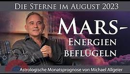 Mars-Energien beflügeln | August 2023 | Astrologische Monatsprognose von Michael Allgeier