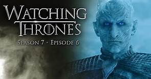 Game of Thrones Season 7 Episode 6 "Beyond The Wall" - Watching Thrones w/ Kyle Maddock