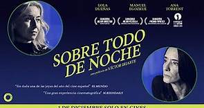 SOBRE TODO DE NOCHE | Tráiler Oficial | 1 de diciembre en cines