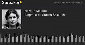 Biografía de Sabina Spielrein.