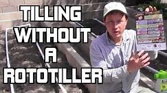 How to Till Your Garden WITHOUT a Rototiller