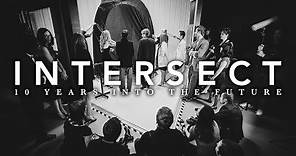 INTERSECT: 10 Years Into The Future