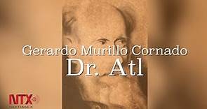 Gerardo Murillo Cornado: Dr. Atl