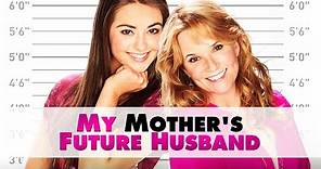 My Mother's Future Husband (2014) | Full Movie | Frank Cassini | Lea Thompson | Matreya Fedor