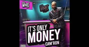 Cam'ron - It's Only Money (AUDIO)