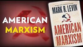 American Marxism by Mark R. Levin (BOOK INSIGHTS)