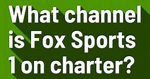 What channel is Fox Sports 1 on charter?