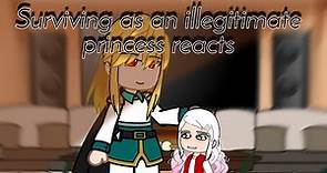 Surviving as an illegitimate princess reacts! //short//not accurate//official_Naomii