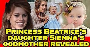 princess Beatrice daughter Sienna's godmother revealed