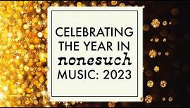 Celebrating the Year in Nonesuch Music: 2023