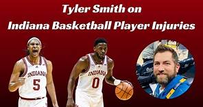 Tyler Smith on Indiana Basketball Player Injuries