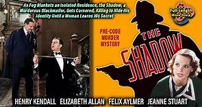 The Shadow (1933) — Pre-Code Mystery / Henry Kendall, Elizabeth Allan, Felix Aylmer, Jeanne Stuart