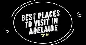 TOP 50 ADELAIDE Attractions (Things to Do and See)