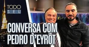 Conversa com Pedro D'eyrot - Todo Seu (25/03/19)