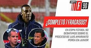 ¿Luis Amaranto #Perea completó 7 fracasos en #Junior?