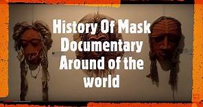 History Of Mask (Documentary Around of the world )