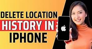 How to delete location history in iphone - Full Guide 2023