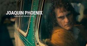 Joaquin Phoenix | Career Retrospective