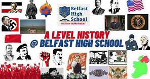 A LEVEL HISTORY @ BELFAST HIGH SCHOOL