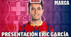 Eric García ficha por el Barcelona, presentación EN DIRECTO I MARCA