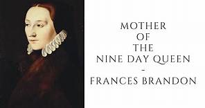 Mother Of The Nine Day Queen - Frances Brandon