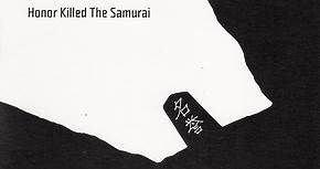 KA - Honor Killed The Samurai