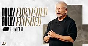 Fully Furnished, Fully Finished: Above + Beyond - Louie Giglio