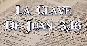 La Clave de Juan 3, 16