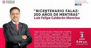 Bicentenario Falaz: 200 Años de Mentiras con Luis Felipe Calderón Moncloa