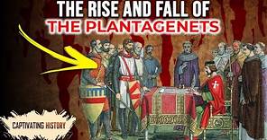 The Rise and Fall of the Plantagenets